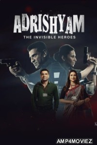 Adrishyam The Invisible Heroes (2024) S01 (EP05 To EP06) Hindi Web Series