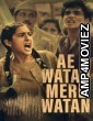 Ae Watan Mere Watan (2024) Hindi Movie
