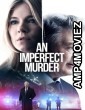 An Imperfect Murder (2017) ORG Hindi Dubbed Movies