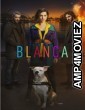 Blanca (2021) Season 1 Hindi Dubbed Series