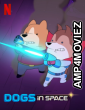 Dogs in Space (2021) Hindi Dubbed Season 1 Complete Shows
