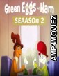 Green Eggs and Ham (2022) Hindi Dubbed Season 2 Complete Shows