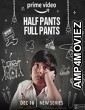 Half Pants Full Pants (2022) Hindi Season 1 Complete Show