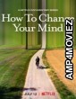 How to Change Your Mind (2022) Hindi Dubbed Season 1 Complete Shows