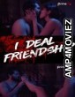 I Deal Friendship (2020) UNRATED Hindi Season 1 Complete Show