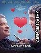 I Love My Dad (2022) Hindi Dubbed Movie