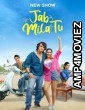 Jab Mila Tu (2024) Season 1 Part 4 AMZN Hindi Web Series
