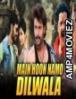 Main Hoon Namo Dilwala (Dilwala) (2019) Hindi Dubbed Movies