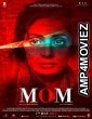 Mom (2017) Bollywood Hindi Full Movie