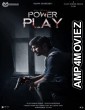 Power Play (2021) UNCUT Hindi Dubbed Movie