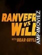 Ranveer vs Wild with Bear Grylls (2022) Hindi Dubbed Movie