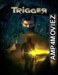 Trigger (2022) UNCUT ORG Hindi Dubbed Movie