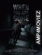 When You Are Gone (2021) HQ Hindi Dubbed Movie