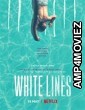 White Lines (2020) UNRATED Hindi Dubbed Season 1 Complete Show