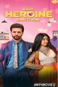 Badi Heroine Banti Hai (2024) Season 1 Hindi Complete Web Series HDRip