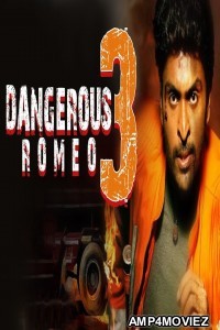 DANGEROUS ROMEO 3 (2018) Hindi Dubbed Full Movie