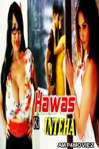 Hawas Ki Inteha (2016) Hindi Full Movie