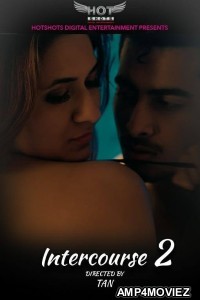 Intercourse 2 (2020) UNRATED Hotshot Hindi  Short Film
