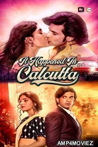 It Happened In Calcutta (2020) UNRATED Hindi Season 1 Complete Show