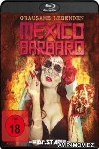 Mexico Barbaro (2015) UNRATED Hindi Dubbed Movies