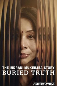 The Indrani Mukerjea Story Buried Truth (2024) Season 1 Hindi Web Series