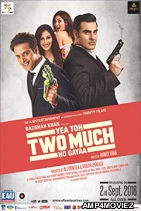 Yea Toh Two Much Ho Gayaa (2016) Hindi Full Movie