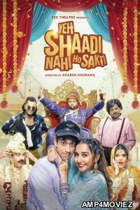 Yeh Shaadi Nahi Ho Sakti (2023) Hindi Full Movies